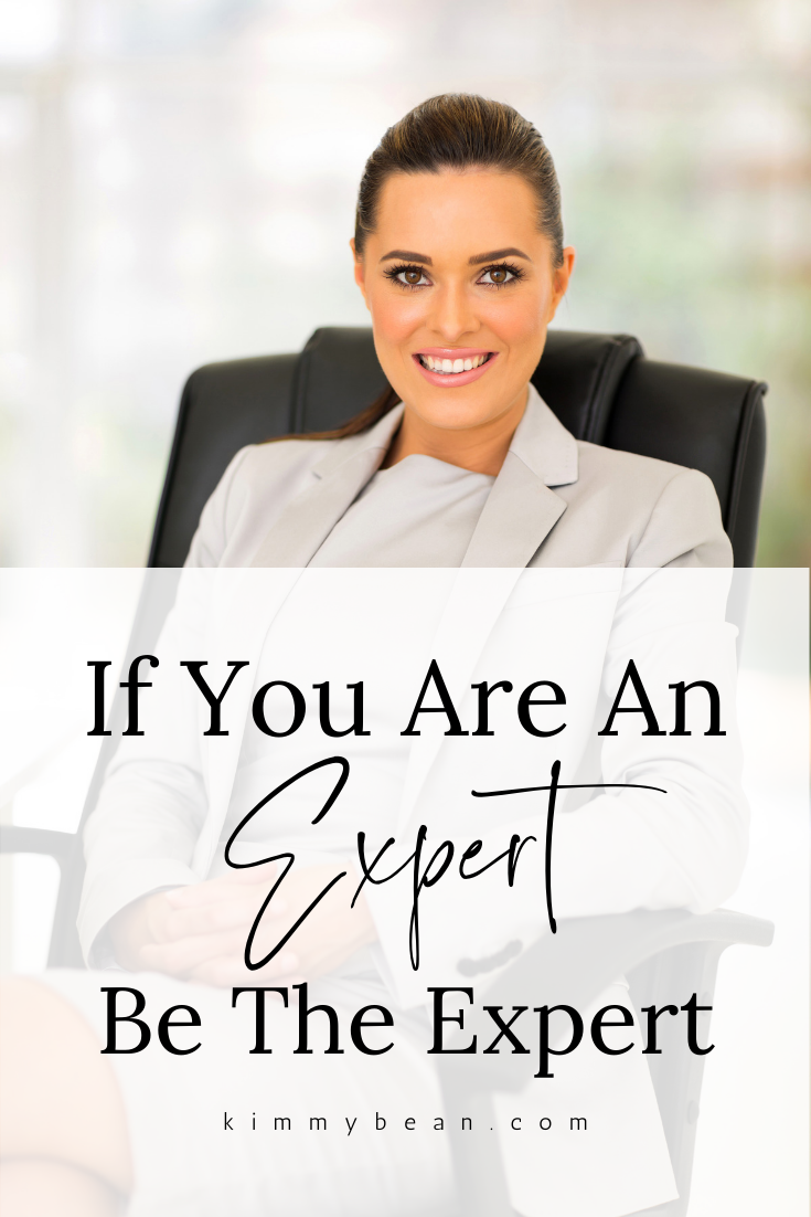 If You Are An Expert, Be The Expert - Kimmy Bean